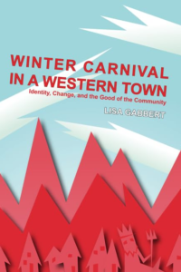 Book titled "Winter Carnival in a Western Town : Identity, Change and the Good of the Community"