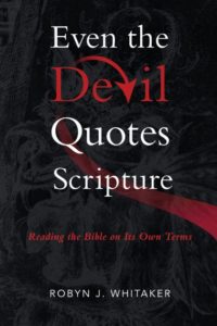 Book titled "Even the Devil Quotes Scripture : Reading the Bible on Its Own Terms"