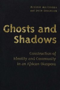Book titled "Ghosts and Shadows : Construction of Identity and Community in an African Diaspora"