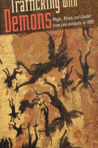 Book titled "Trafficking with Demons, Magic, Ritual, and Gender From Late Antiquity to 1000"